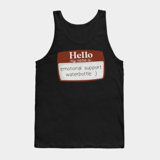 Hello my name is emotional support waterbottle Tank Top
